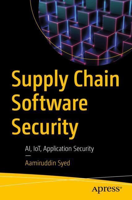 Supply Chain Software Security Ai Iot And Application Security 1st Edition Aamiruddin Syed