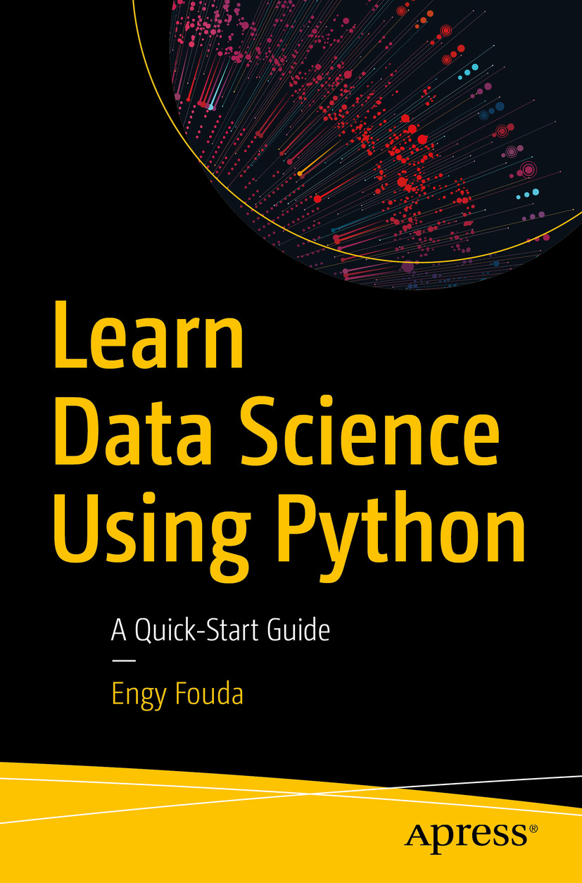 Learn Data Science Using Python A Quickstart Guide Engy Fouda