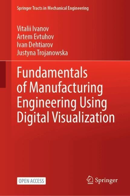 Fundamentals Of Manufacturing Engineering Using Digital Visualization 2025th Vitalii Ivanov