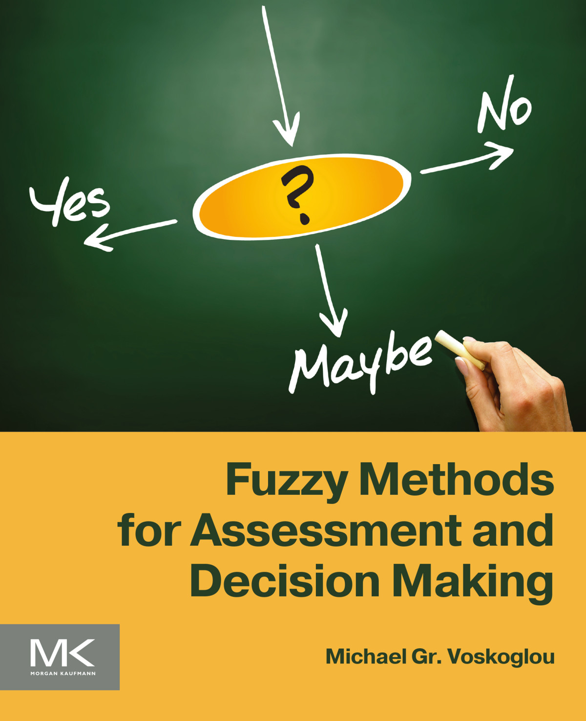 Fuzzy Methods For Assessment And Decision Making Michael Gr Voskoglou