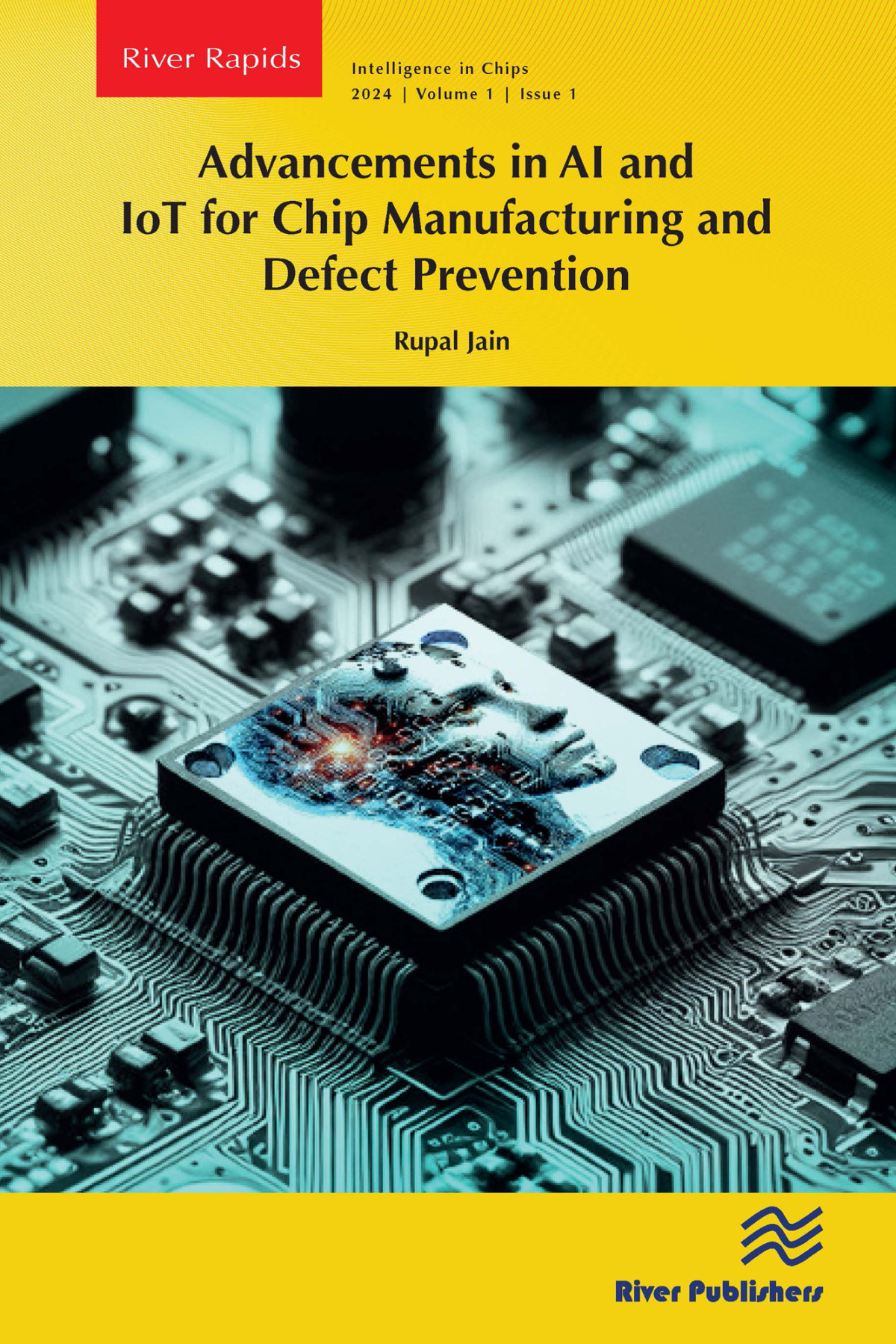Advancements In Ai And Iot For Chip Manufacturing And Defect Prevention First Edition Rupal Jain