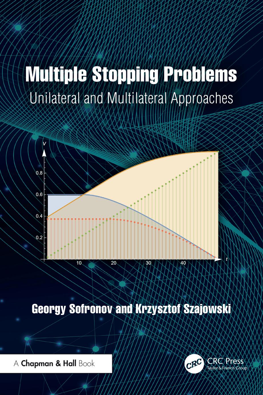 Multiple Stopping Problems Unilateral And Multilateral Approaches Georgy Sofronov Krzysztof Szajowski