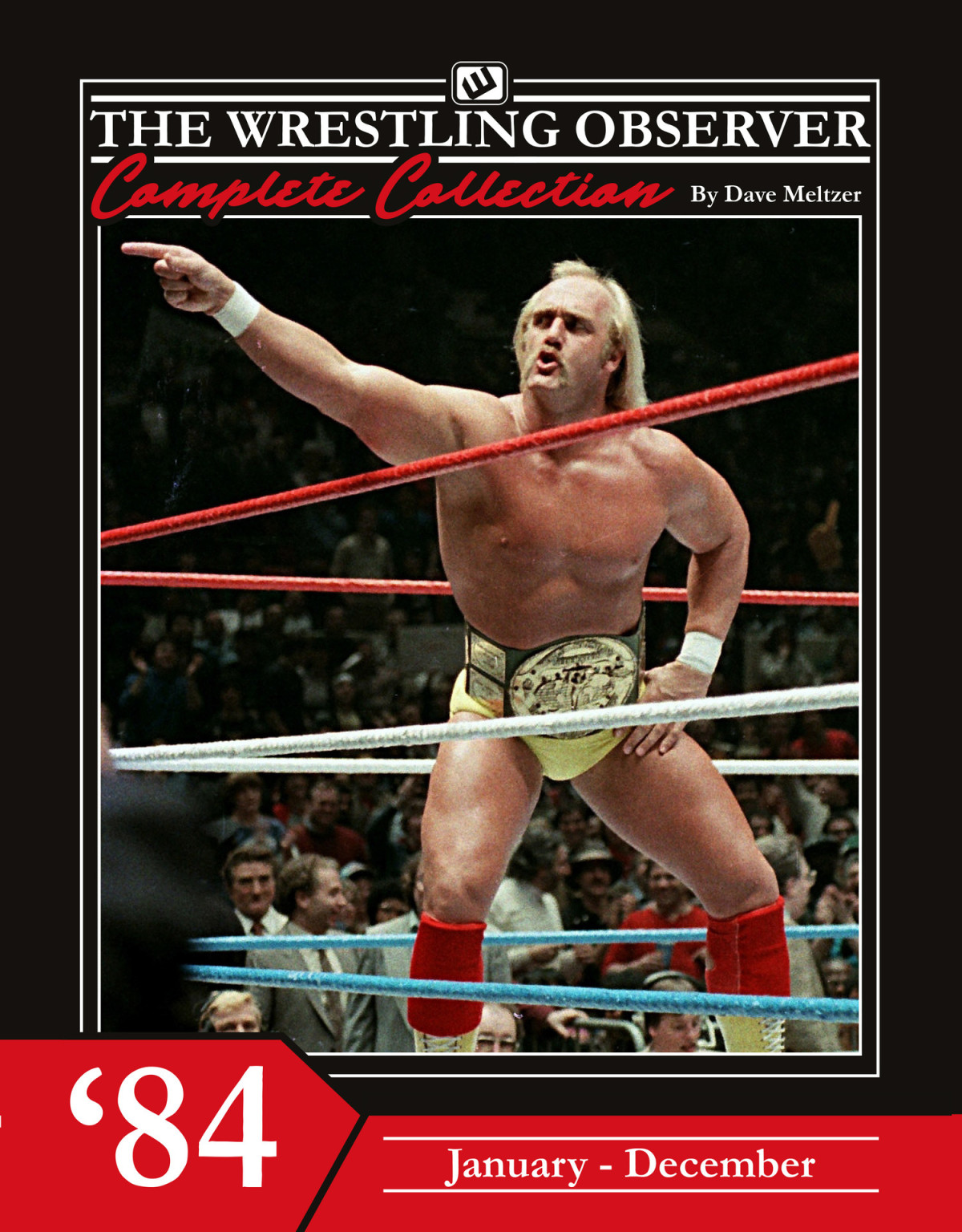 The Wrestling Observer Complete Collection 1984 Januarydecember Dave Meltzer