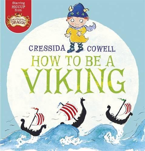 How To Train Your Dragon Tome 015 How To Be A Viking Cressida Cowell