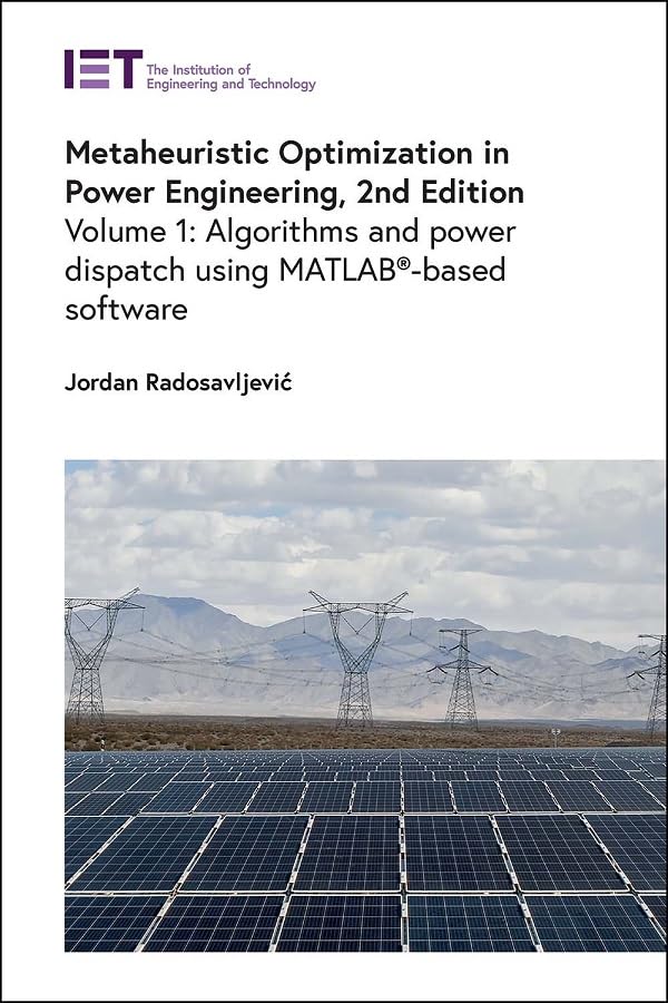Metaheuristic Optimization In Power Engineering Volume 1 Algorithms And Power Dispatch Using Matlabbased Software 2nd Edition 2nd Edition Jordan Radosavljevi