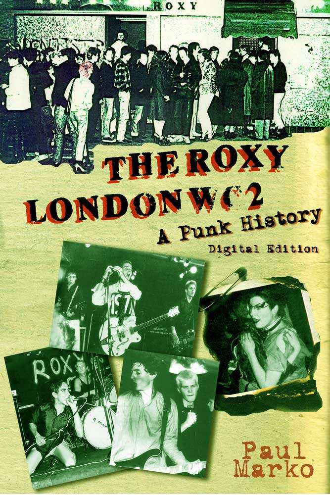 The Roxy London Wc2 A Punk History Paul Marko