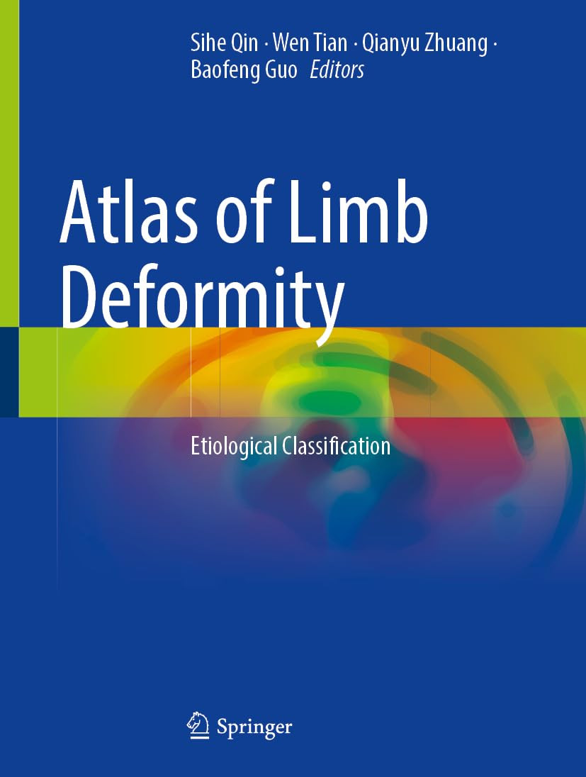 Atlas Of Limb Deformity Etiological Classification 2024th Edition Sihe Qin