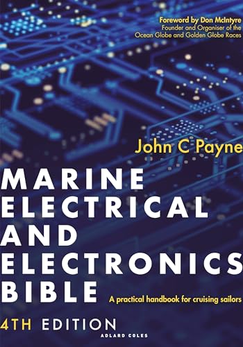 Marine Electrical And Electronics Bible A Practical Handbook For Cruising Sailors 4th Edition 4th John C Payne