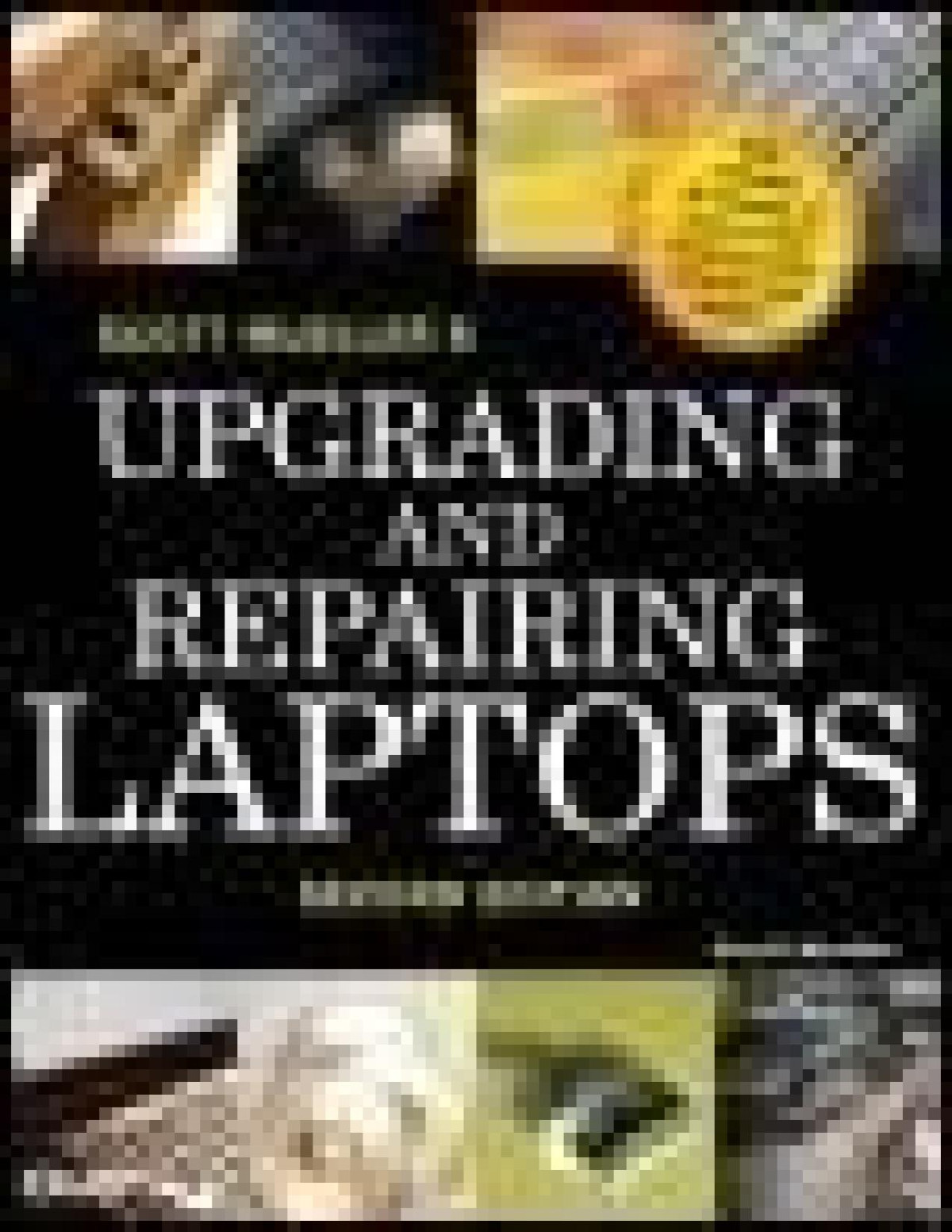 Upgrading And Repairing Laptops Second Edition Scott Mueller