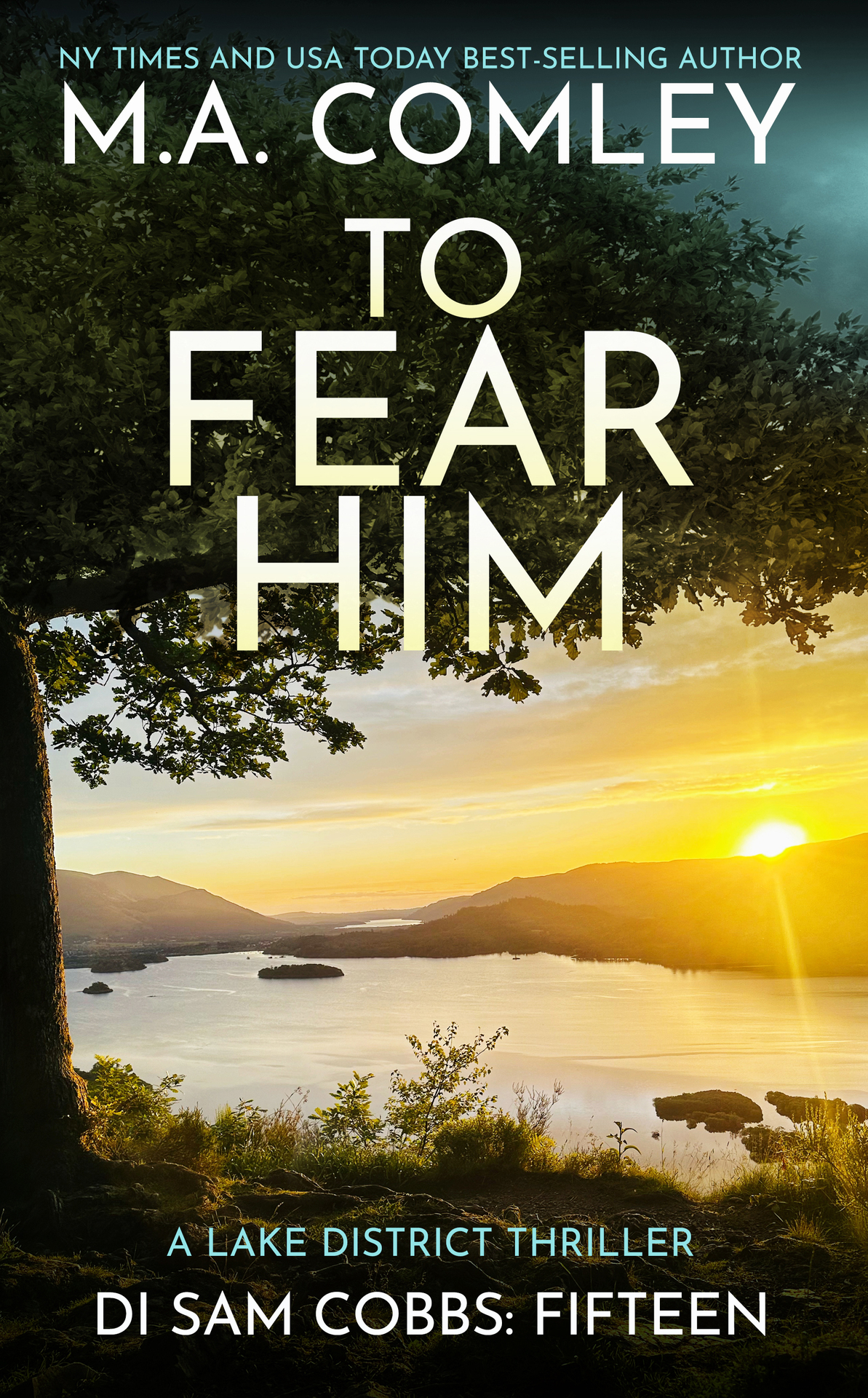 To Fear Him A Lake District Thriller Di Sam Cobbs 15 1st Edition M A Comley