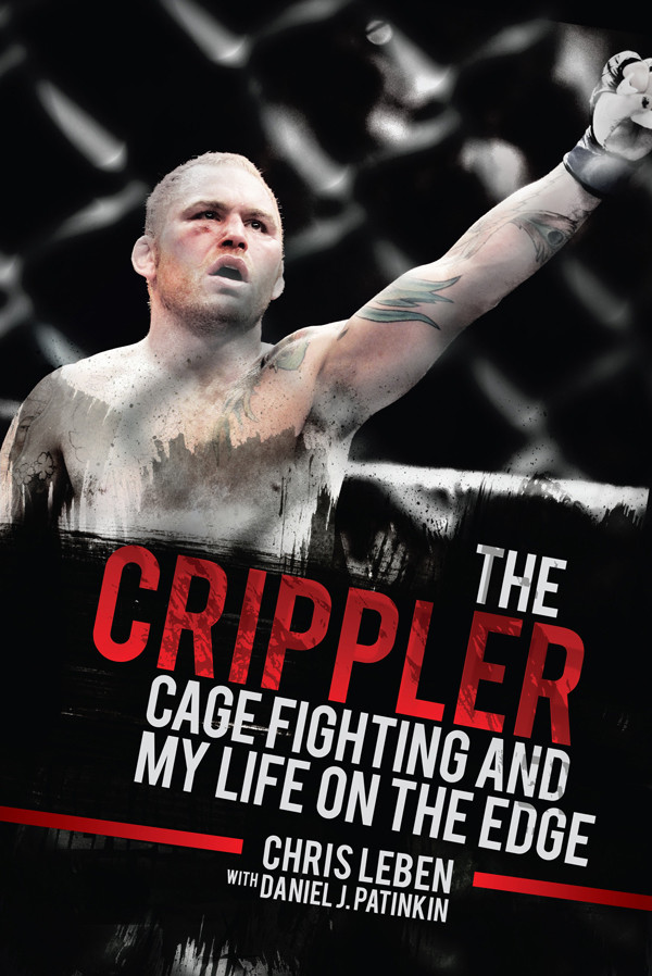 The Crippler Cage Fighting And My Life On The Edge Leben Chris