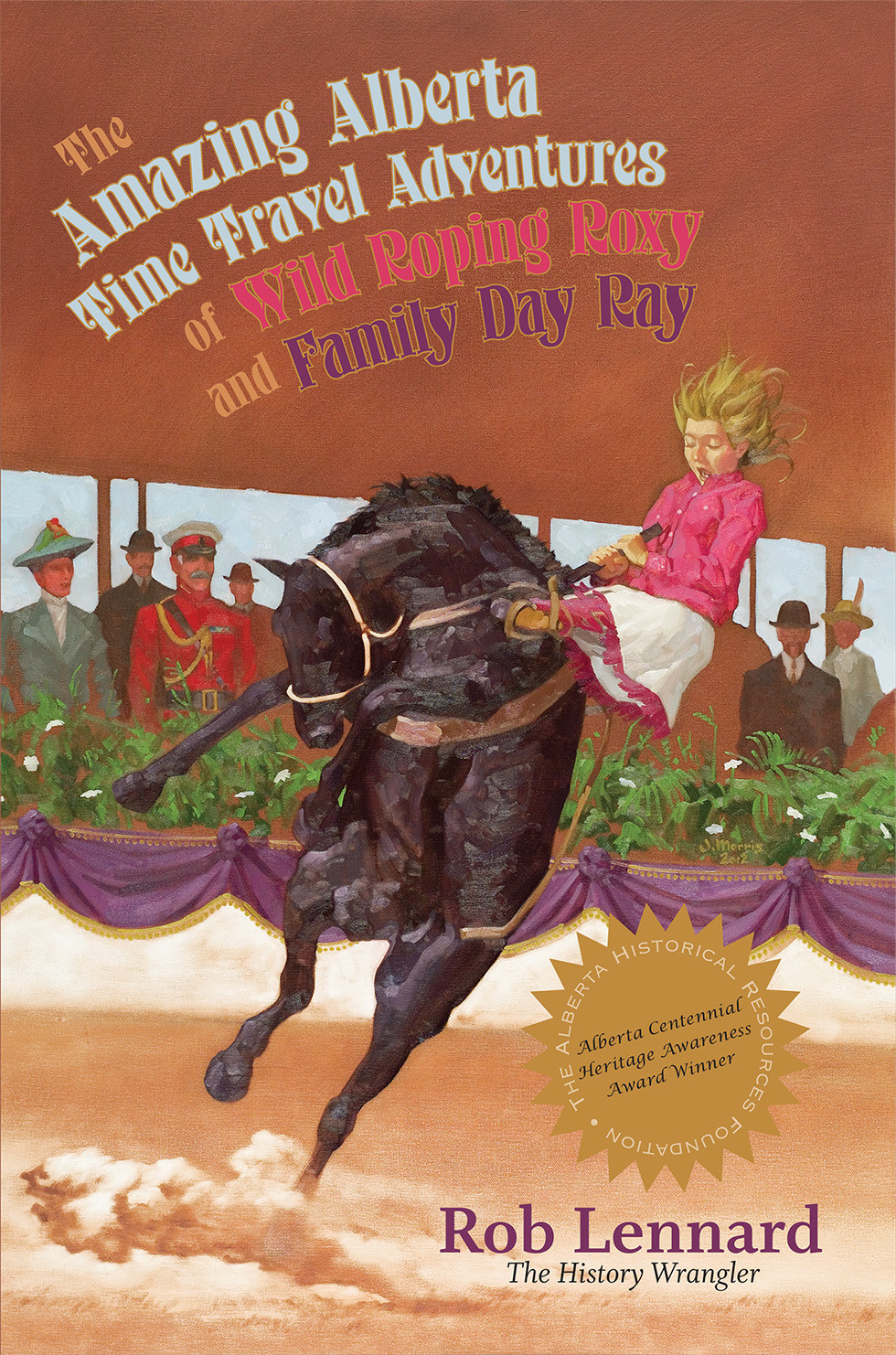 The Amazing Alberta Time Travel Adventures Of Wild Roping Roxy And Family Day Ray Lennard Rob