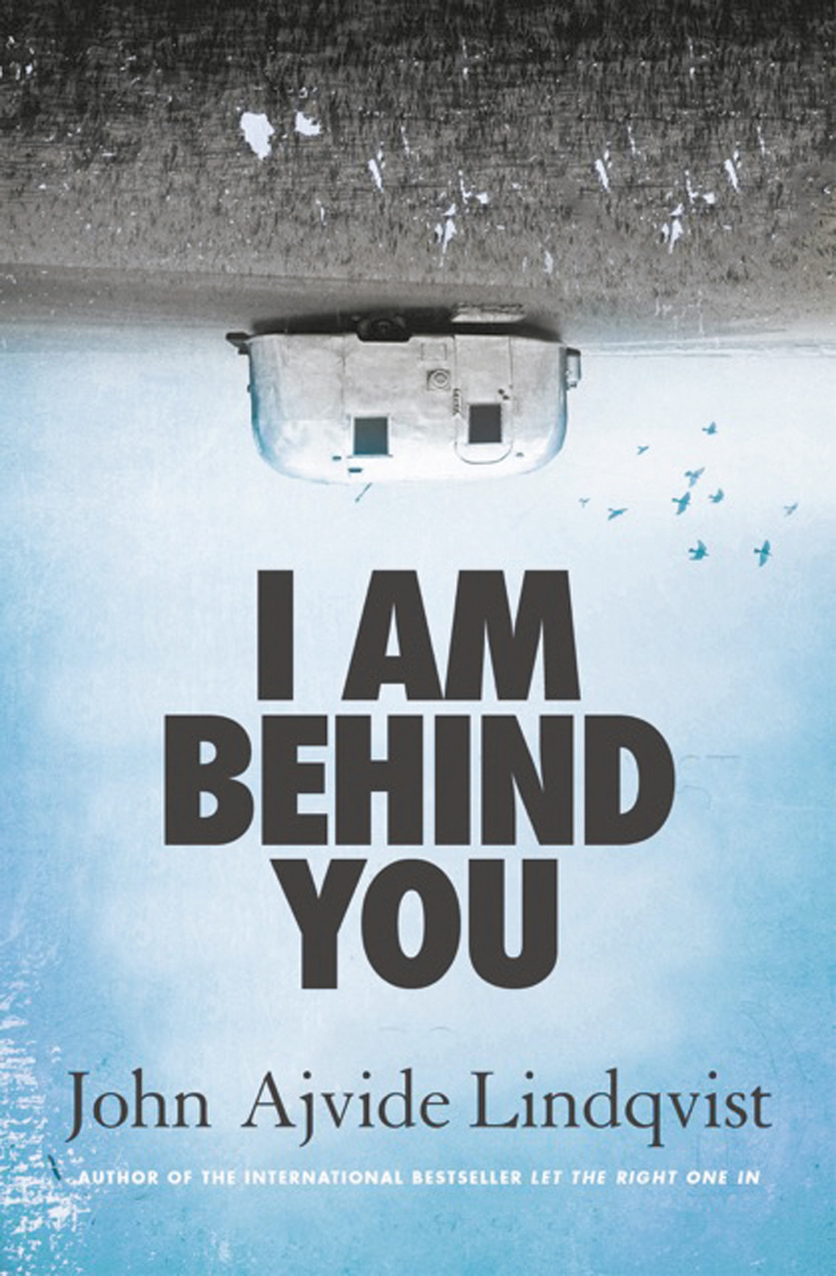 I Am Behind You Lindqvist John Ajvide Delargy Marlaine