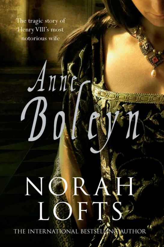 Anne Boleyn The Tragic Story Of Henry Viiis Most Notorious Wife Lofts Norah