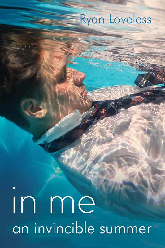In Me An Invincible Summer Loveless Ryan
