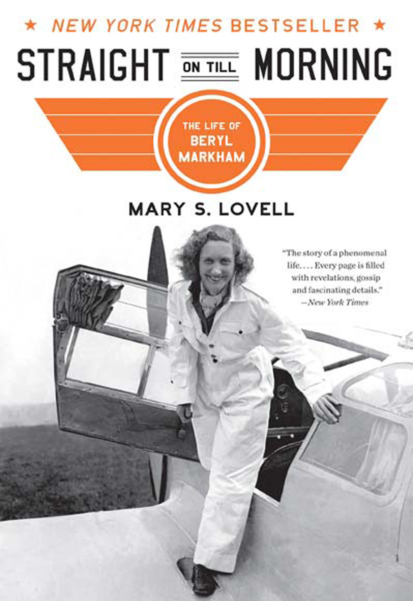 Straight On Till Morning The Life Of Beryl Markham Lovell Mary S