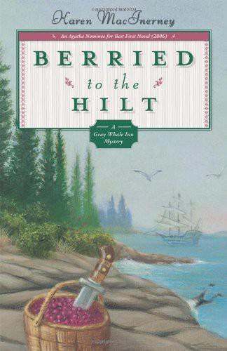 Berried To The Hilt Gray Whale Inn Mystery 4 Karen Macinerney