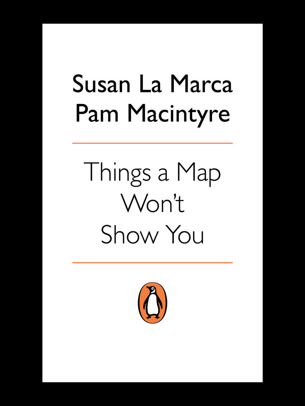 Things A Map Wont Show You Macintyre Pam La Marca Susan Pam Macintyre La Marca Susan Editor