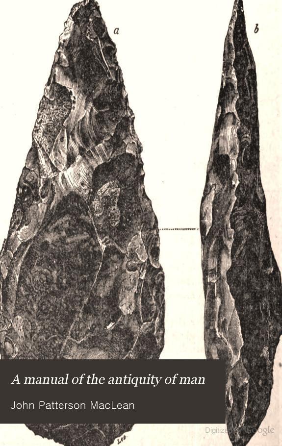 A Manual Of The Antiquity Of Man Maclean J P