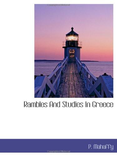 Rambles And Studies In Greece Mahaffy P
