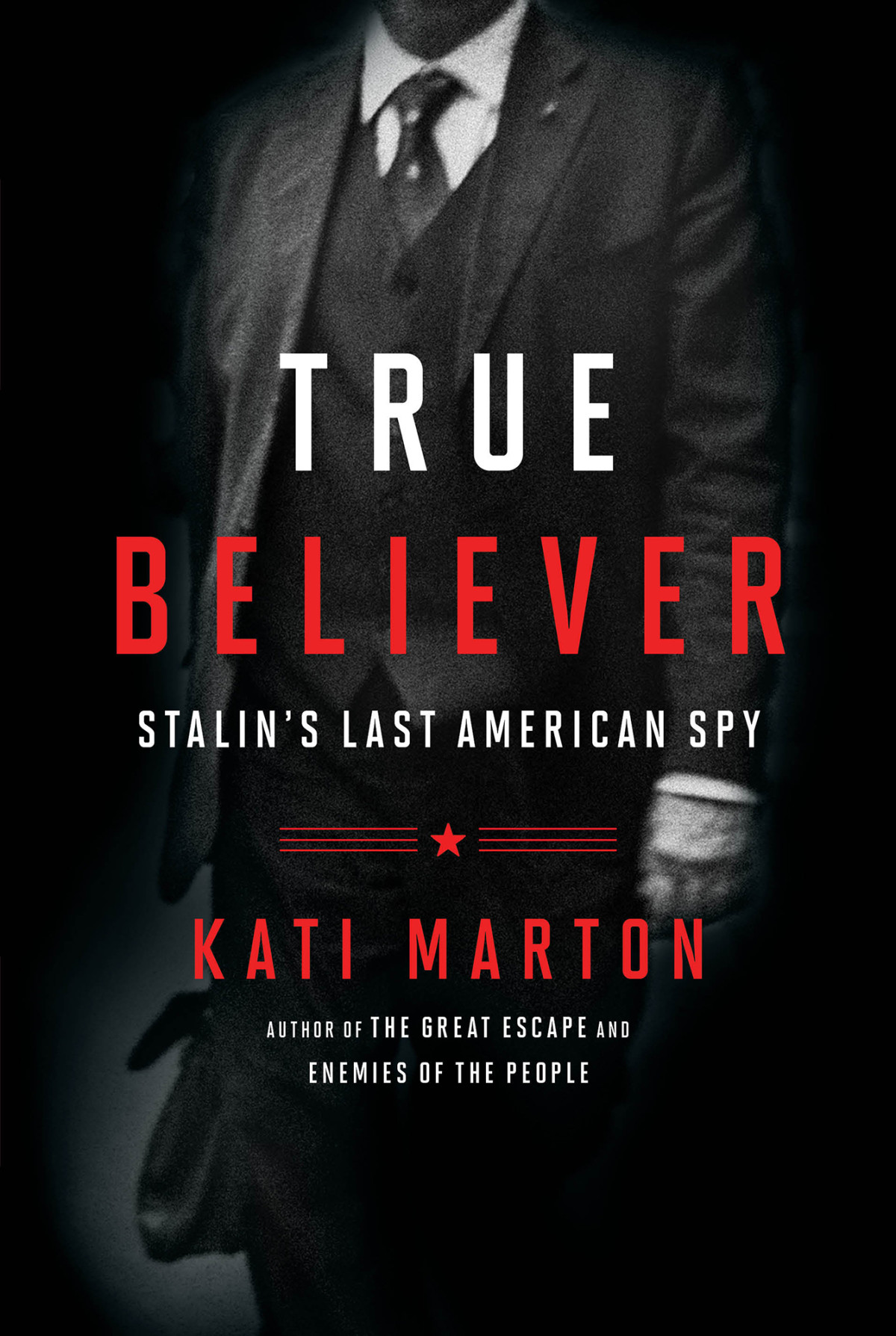 True Believer Stalins Last American Spy Marton Kati
