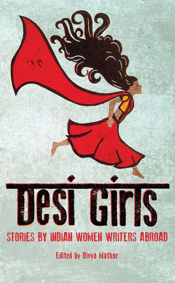Desi Girls Stories By Indian Women Writers Abroad 1st Edition Kent