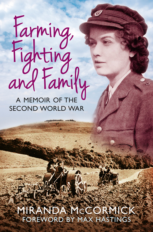 Farming Fighting And Family A Memoir Of The Second World War Mccormick Miranda