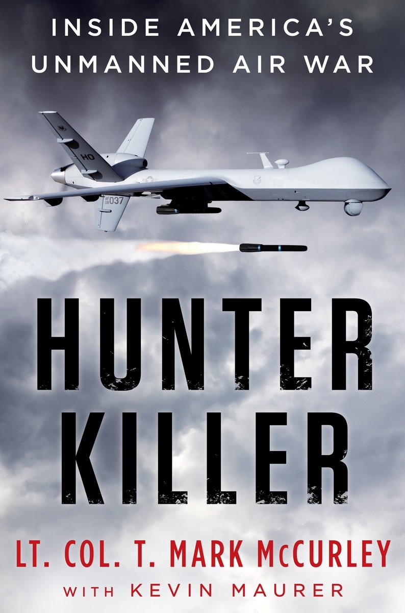 Hunter Killer Inside Americas Unmanned Air War Mccurley Mark T