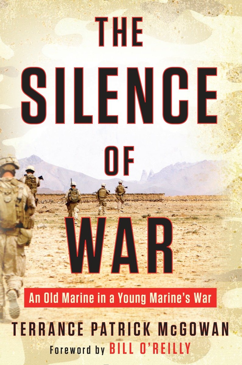 The Silence Of War An Old Marine In A Young Marines War Mcgowan Terry