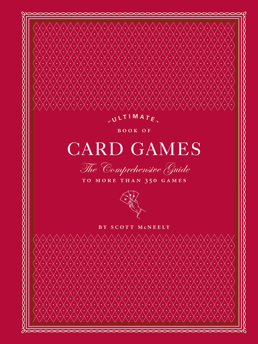 Ultimate Of Card Games The Comprehensive Guide To More Than 350 Games Scott Mcneely