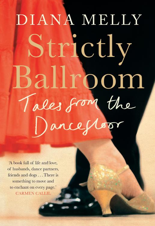 Strictly Ballroom Tales From The Dancefloor Come Dance With Me Foxtrot Your Way To Happiness Melly Diana