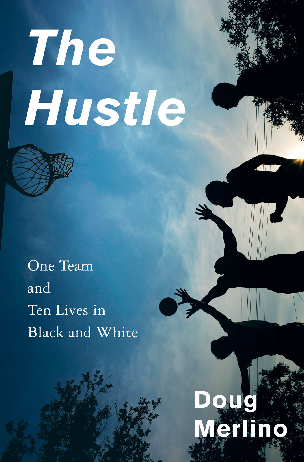 The Hustle One Team And Ten Lives In Black And White Merlino Doug