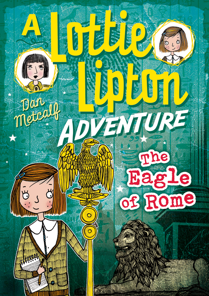 The Eagle Of Rome A Lottie Lipton Adventure Metcalf Dan