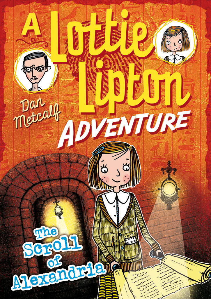 The Scroll Of Alexandria The Lottie Lipton Adventures 1st Edition Metcalf Dan