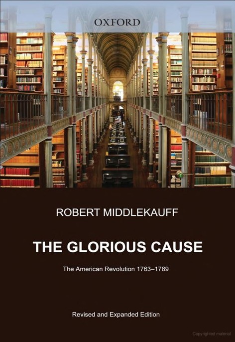 The Glorious Cause The American Revolution 17631789 Middlekauff Robert
