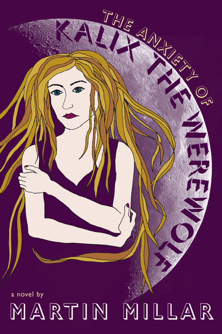 The Anxiety Of Kalix The Werewolf Martin Millar