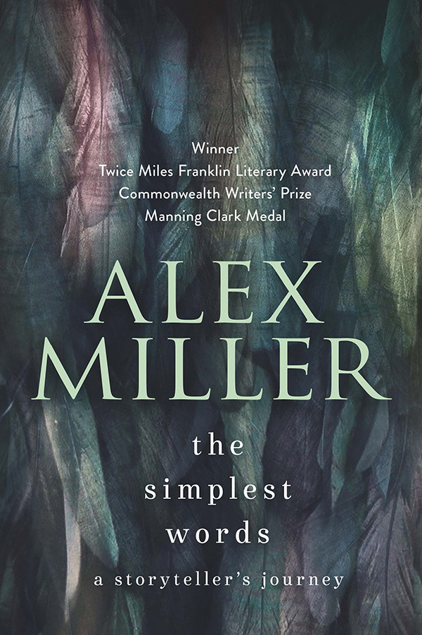 The Simplest Words A Storytellers Journey Miller Alex