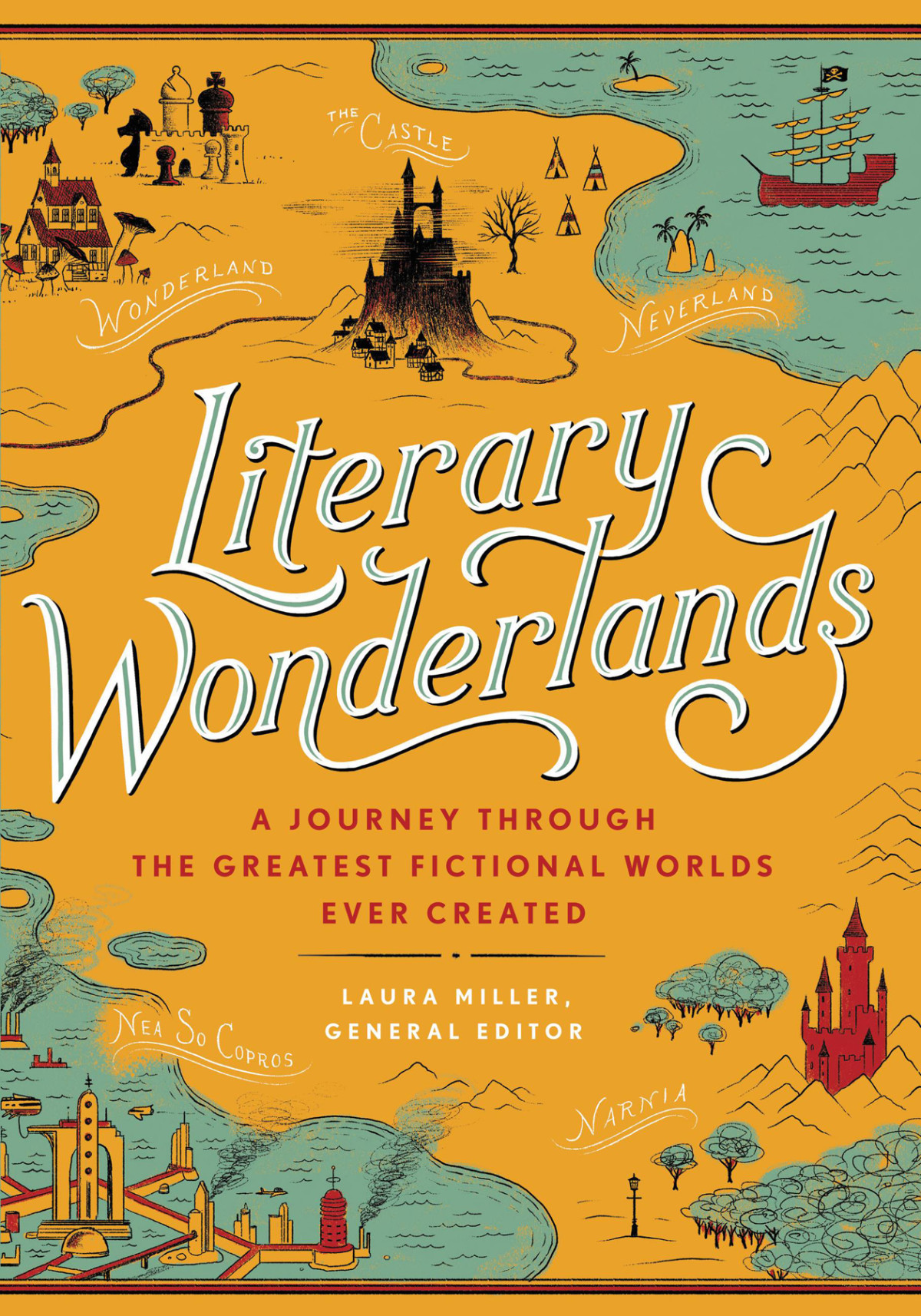 Literary Wonderlands A Journey Through The Greatest Fictional Worlds Ever Created Miller