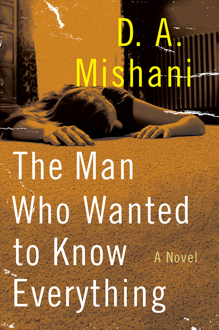 The Man Who Wanted To Know Everything Mishani D A