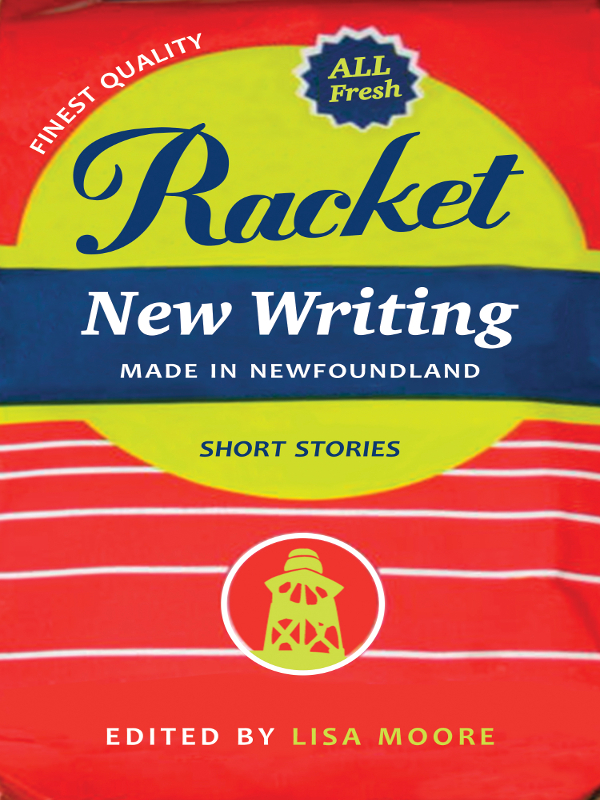 Racket New Writing Made In Newfoundland Moore Lisa Editor