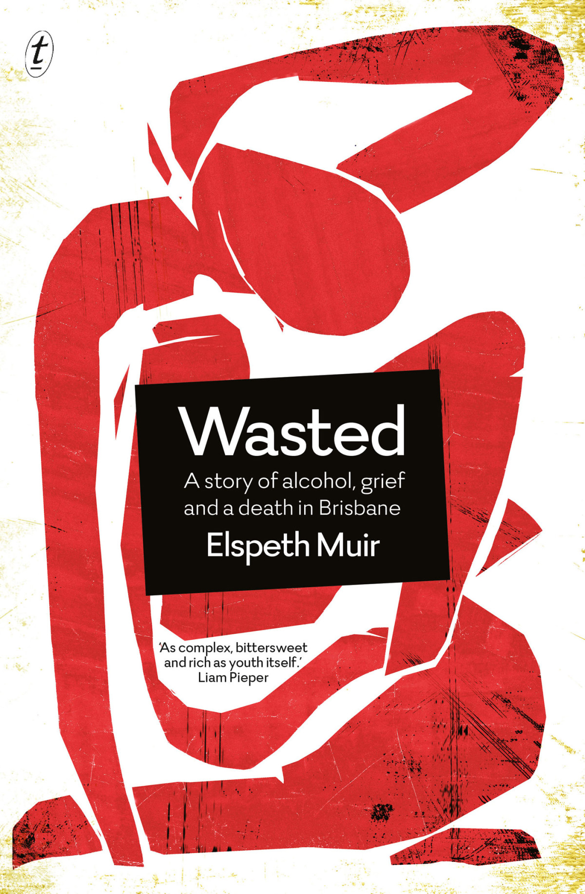 Wasted A Story Of Alcohol Grief And A Death In Brisbane Elspeth Muir