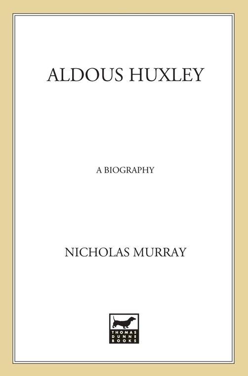 Aldous Huxley A Biography Murray Nicholas