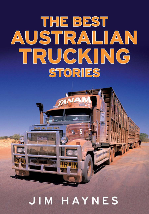 The Best Australian Trucking Stories Name Jim Haynes Editor