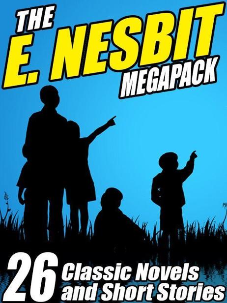 The E Nesbit Megapack 26 Classic Novels And Stories Kindle Nesbit E E