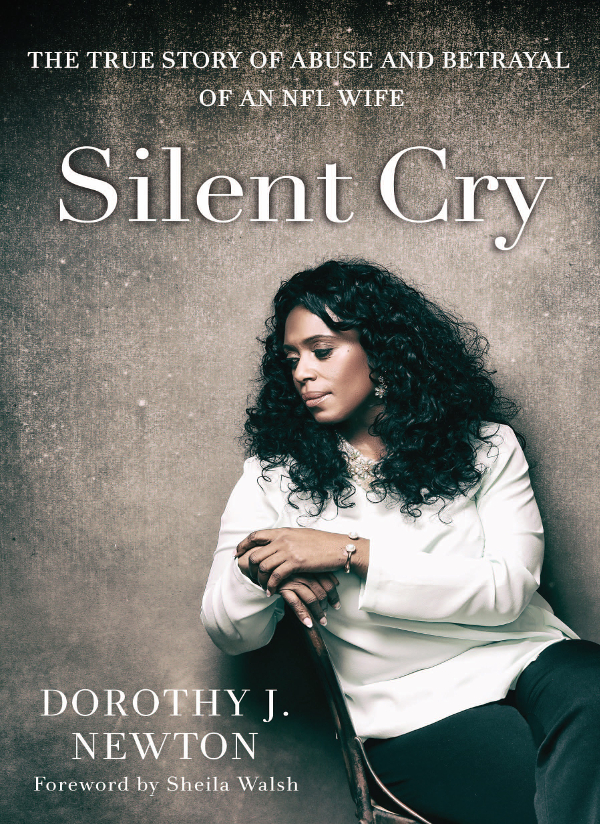 Silent Cry The True Story Of Abuse And Betrayal Of An Nfl Wife Newton