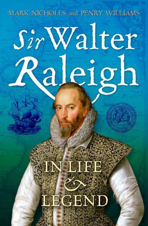 Sir Walter Raleigh In Life Legend Nicholls Mark Williams Penry