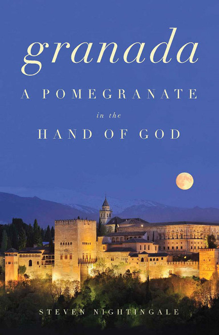 Granada A Pomegranate In The Hand Of God Nightingale Steven