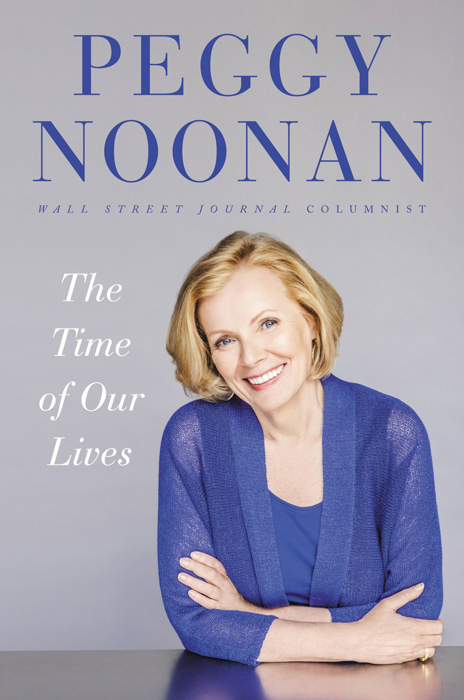 The Time Of Our Lives Collected Writings Noonan Peggy