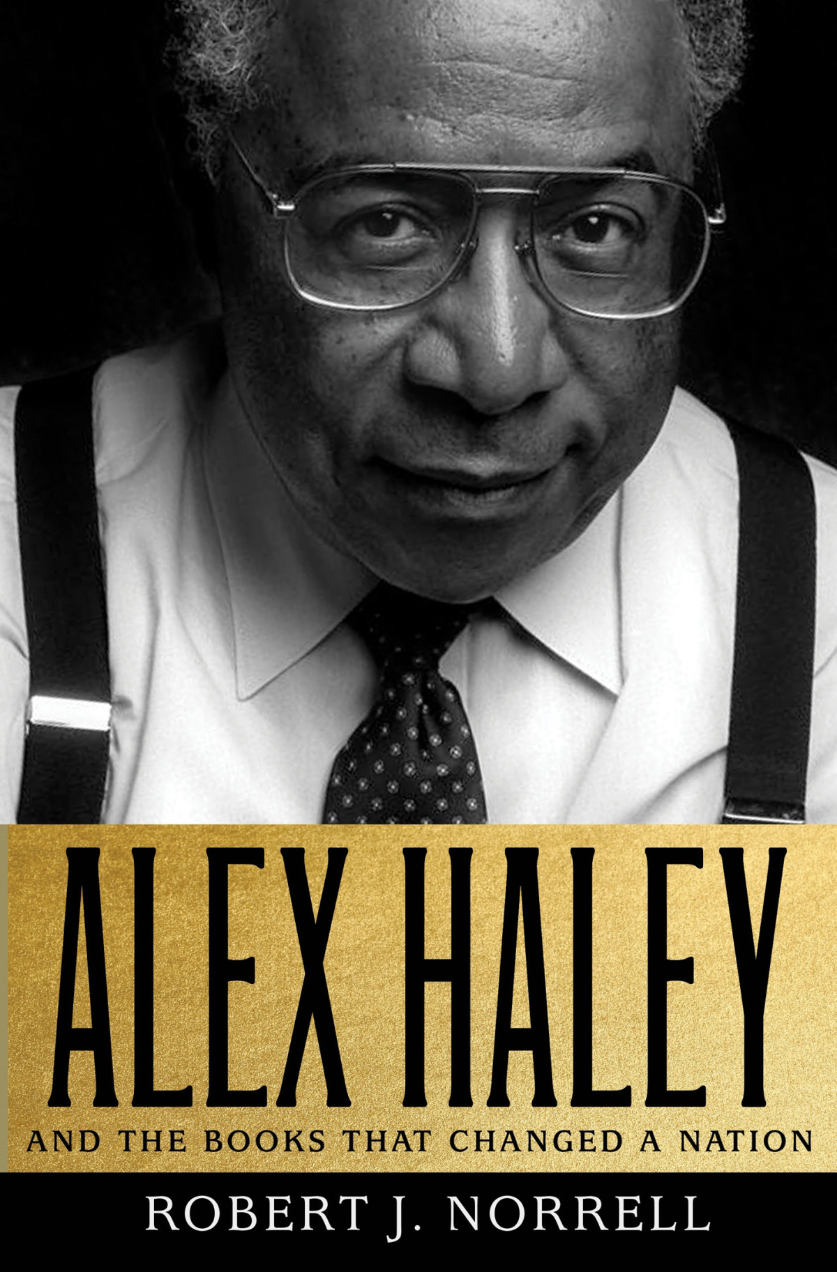 Alex Haley And The Books That Changed A Nation Norrell Robert J
