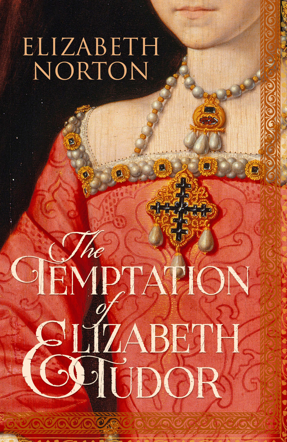 The Temptation Of Elizabeth Tudor Elizabeth Norton